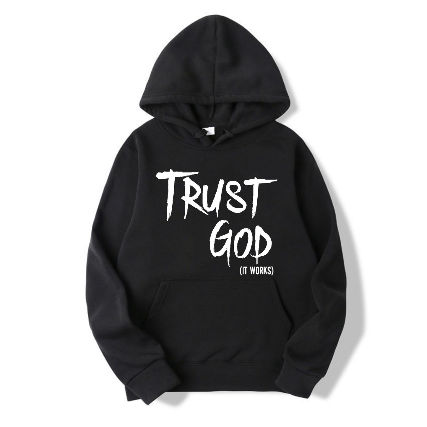 TRUST GOD IT WORKS HOODIE