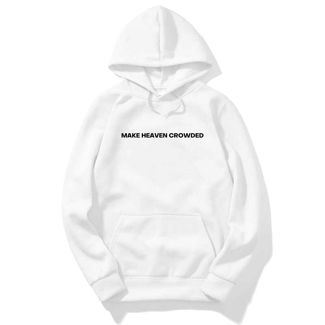 MAKE HEAVEN CROWDED HOODIE