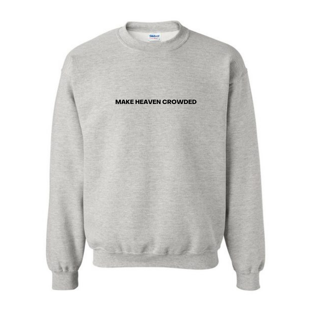 MAKE HEAVEN CROWDED CREWNECK