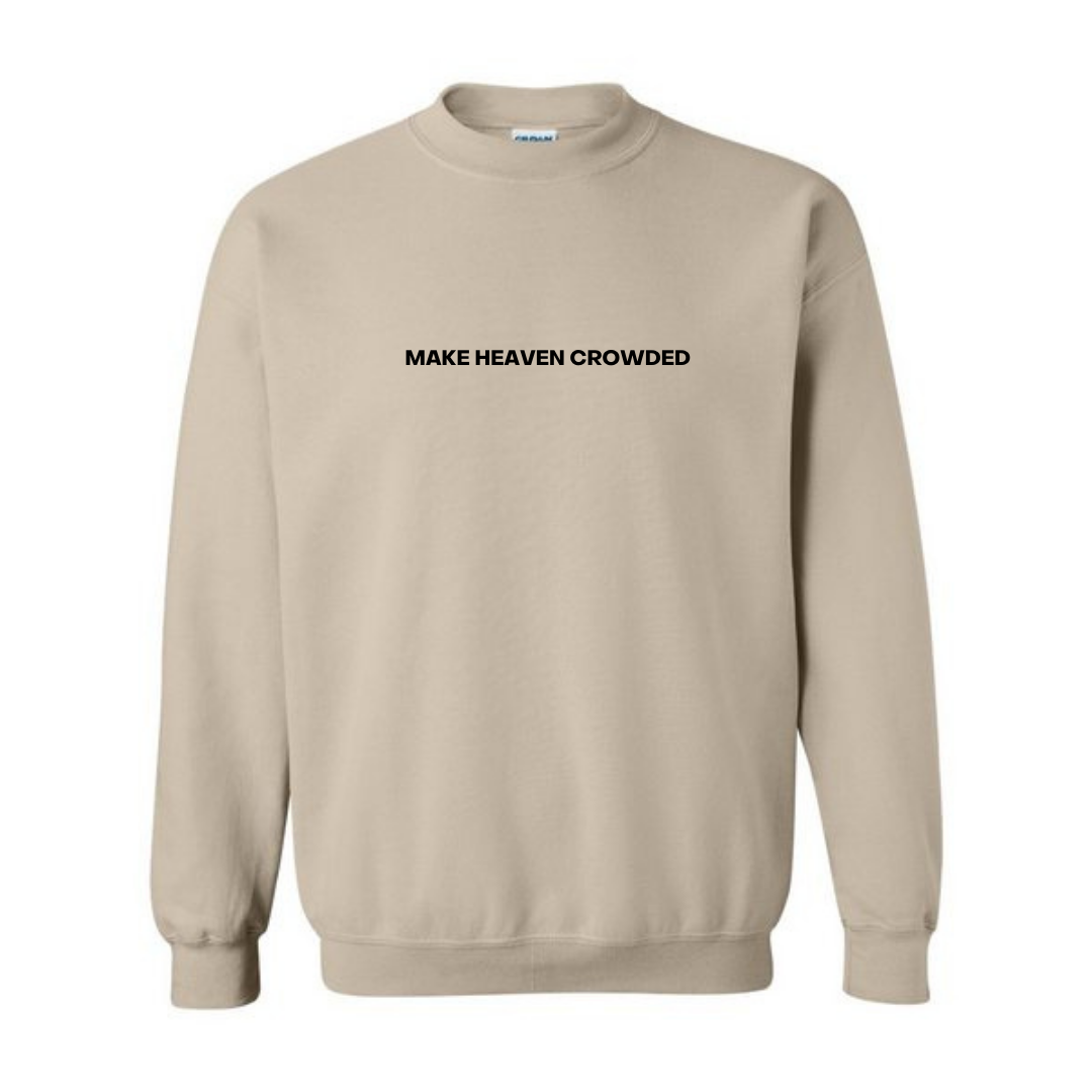 MAKE HEAVEN CROWDED CREWNECK