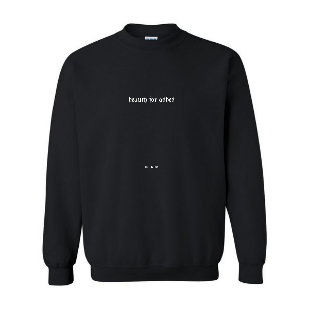 BEAUTY FOR ASHES CREWNECK
