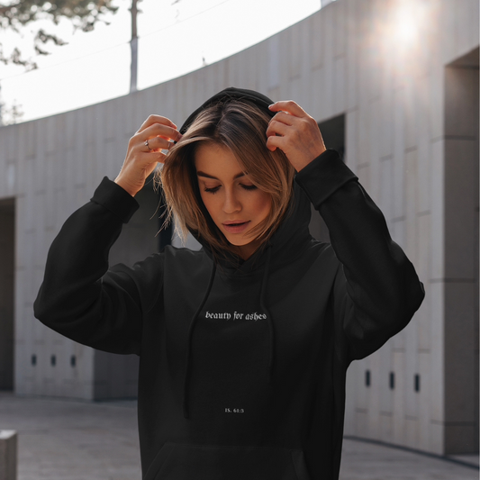 BEAUTY FOR ASHES HOODIE