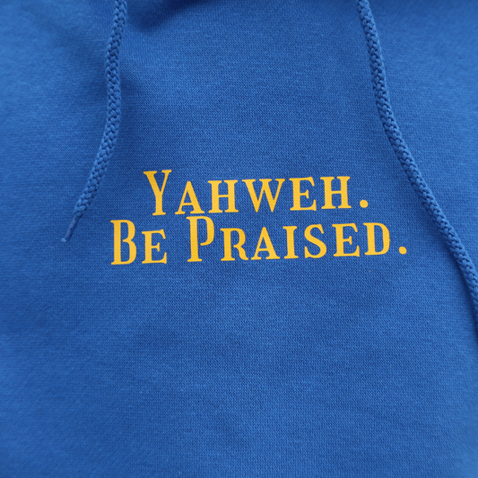 YAHWEH BE PRAISED HOODIE