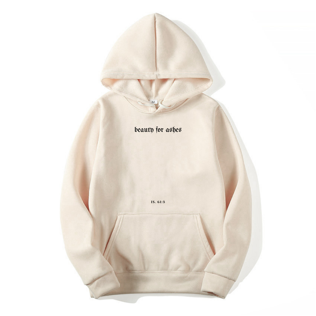 BEAUTY FOR ASHES HOODIE