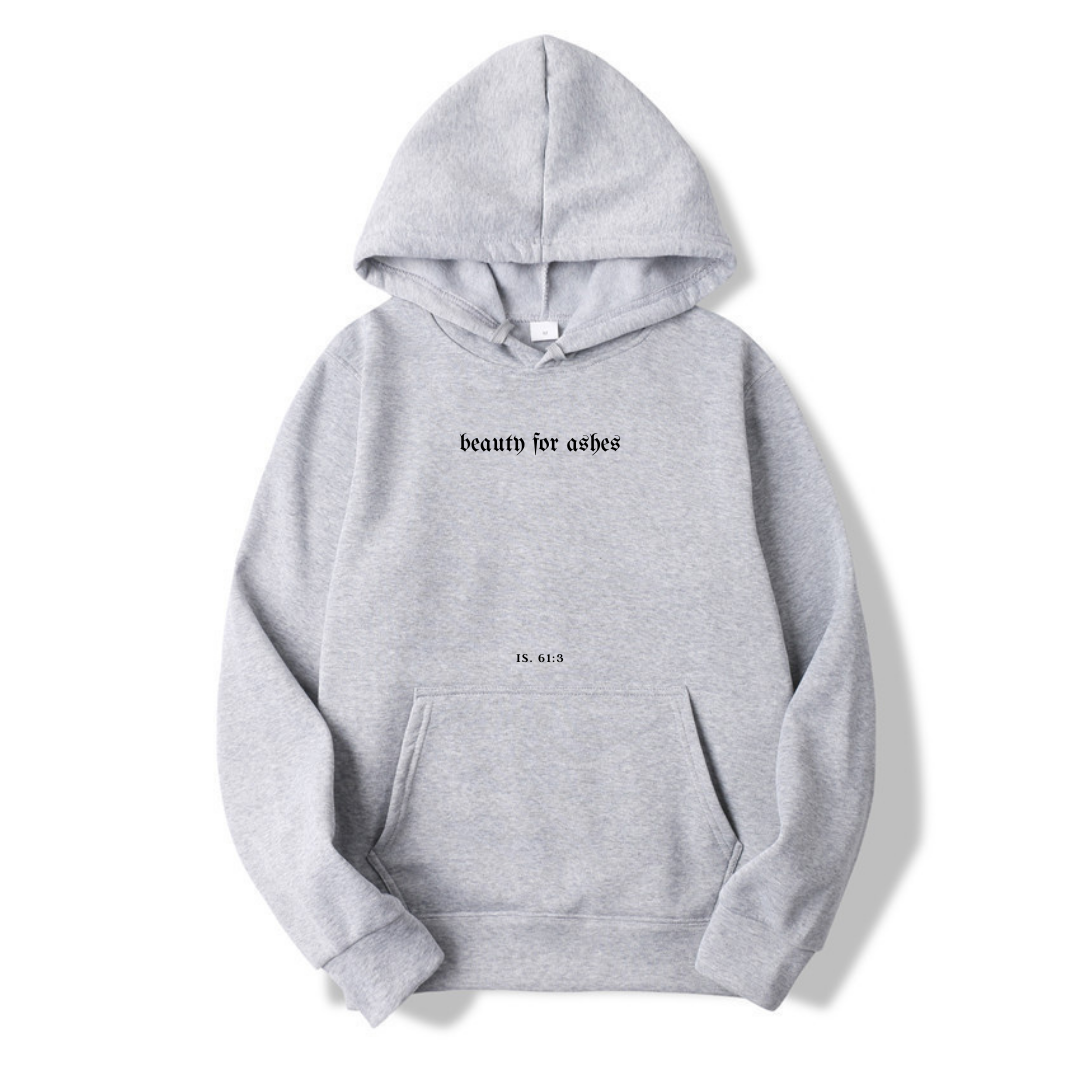 BEAUTY FOR ASHES HOODIE