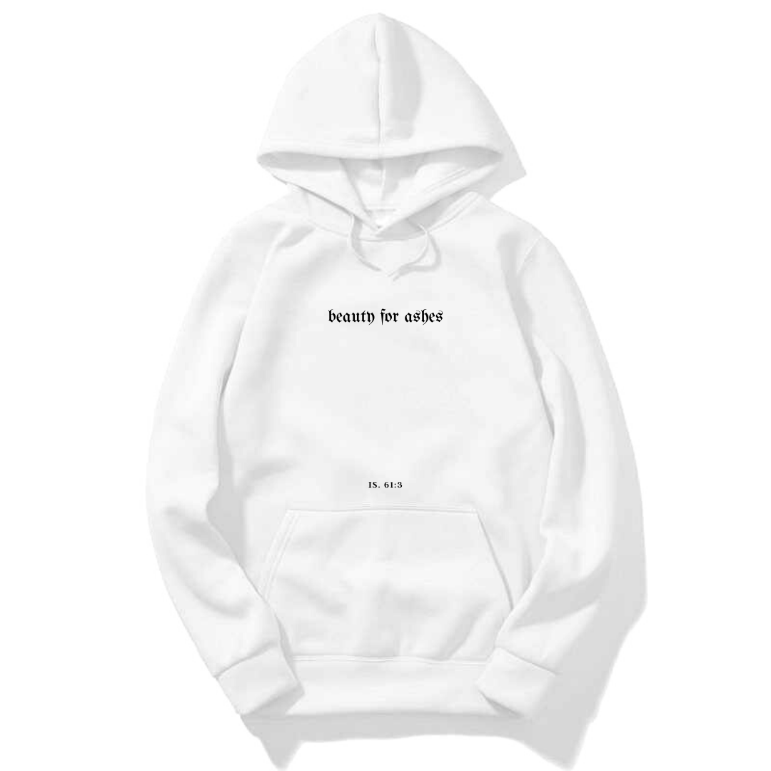 BEAUTY FOR ASHES HOODIE