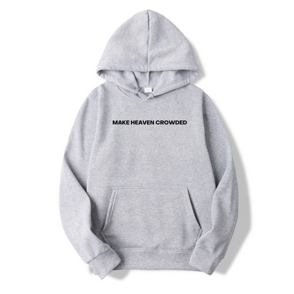MAKE HEAVEN CROWDED HOODIE
