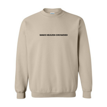 MAKE HEAVEN CROWDED CREWNECK