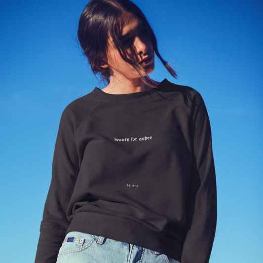 BEAUTY FOR ASHES CREWNECK