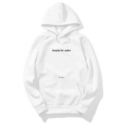 BEAUTY FOR ASHES HOODIE